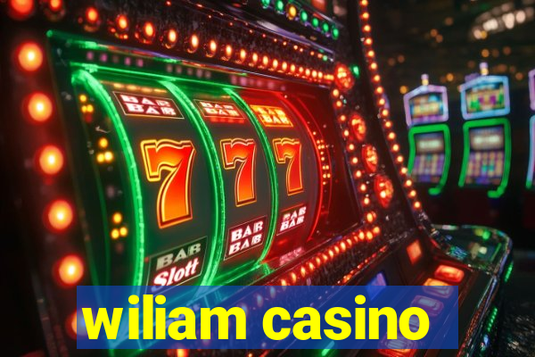 wiliam casino