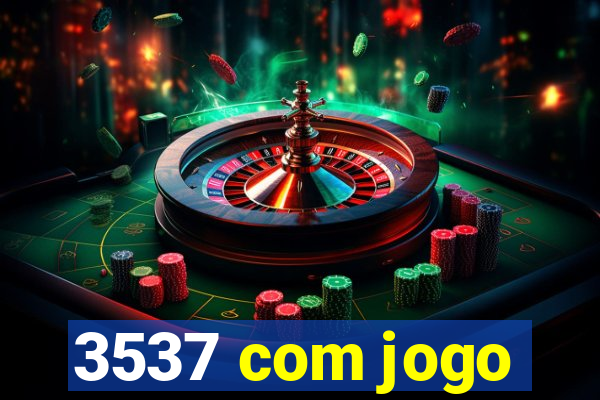 3537 com jogo