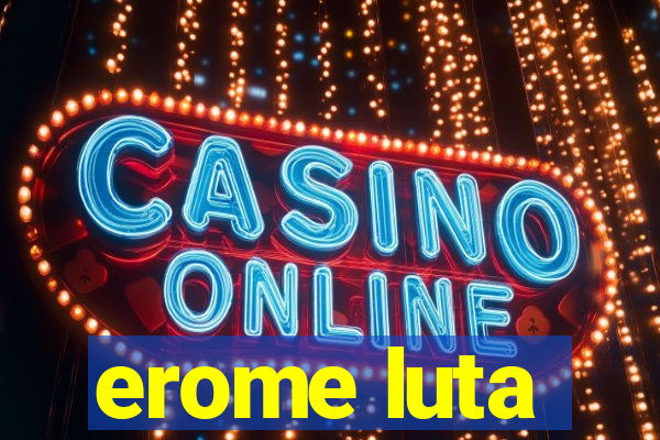 erome luta