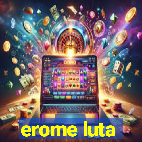 erome luta