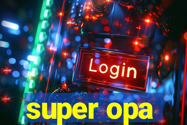 super opa