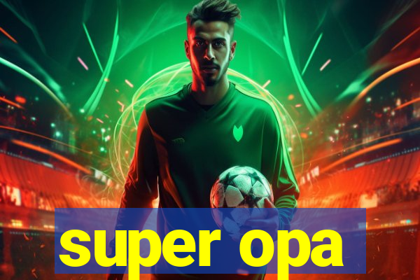 super opa