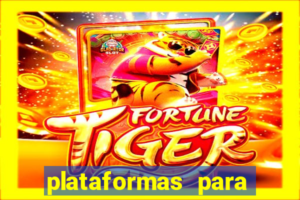 plataformas para jogar tiger fortune