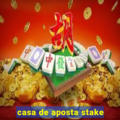 casa de aposta stake