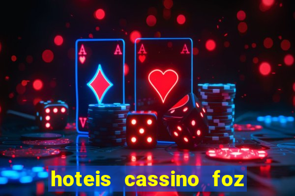 hoteis cassino foz do iguaçu