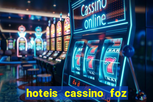 hoteis cassino foz do iguaçu