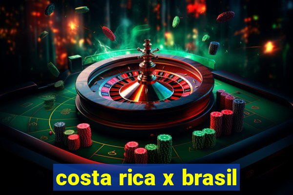 costa rica x brasil