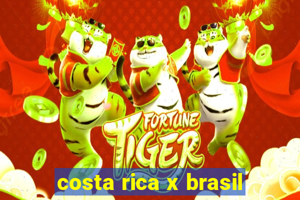 costa rica x brasil