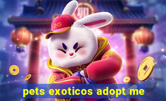 pets exoticos adopt me