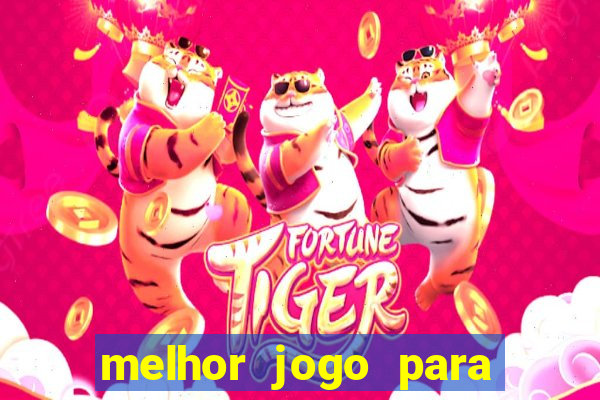 melhor jogo para ganhar dinheiro