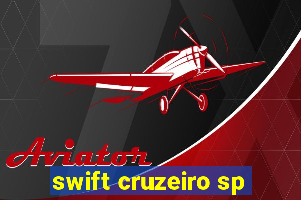 swift cruzeiro sp