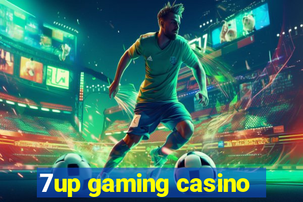 7up gaming casino