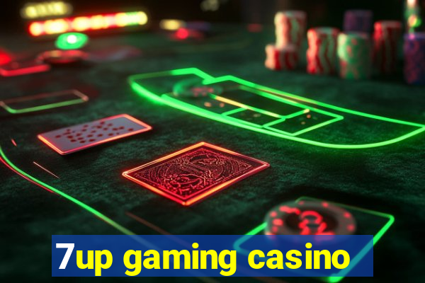 7up gaming casino