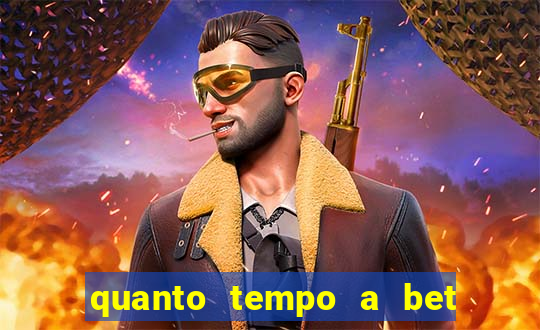 quanto tempo a bet demora para pagar