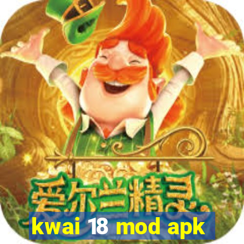 kwai 18 mod apk