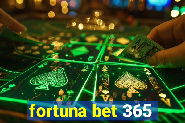 fortuna bet 365