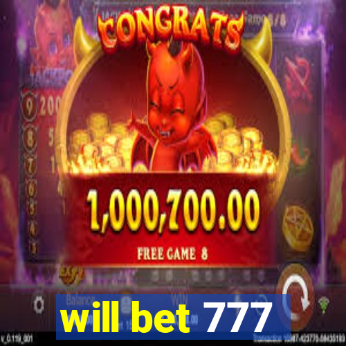 will bet 777