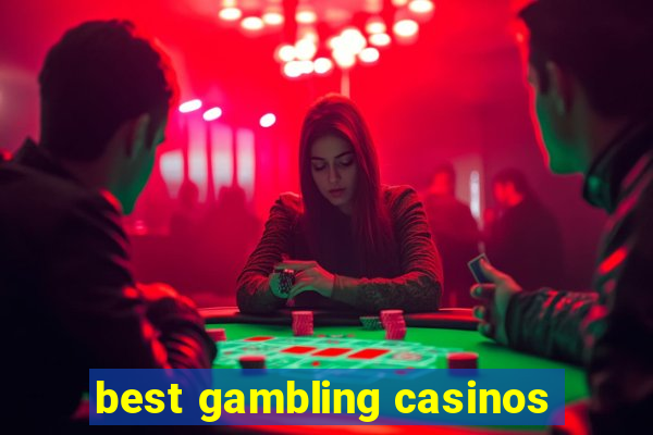 best gambling casinos