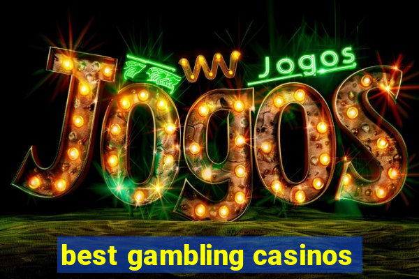 best gambling casinos