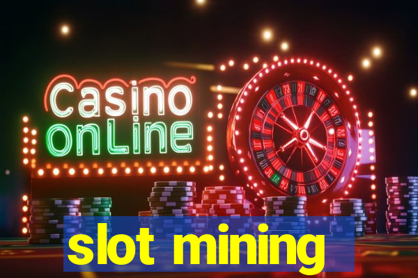 slot mining