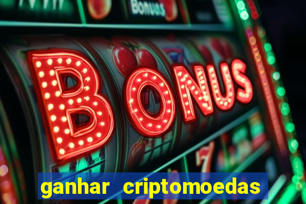 ganhar criptomoedas jogando no celular