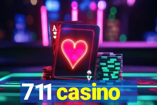 711 casino