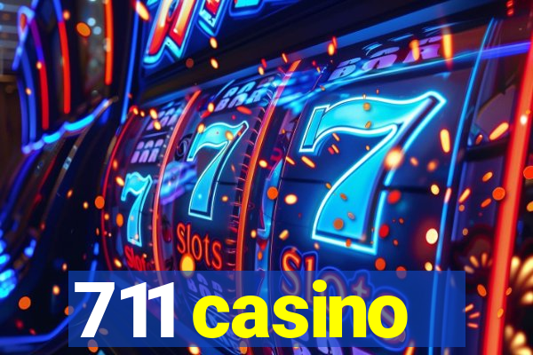 711 casino