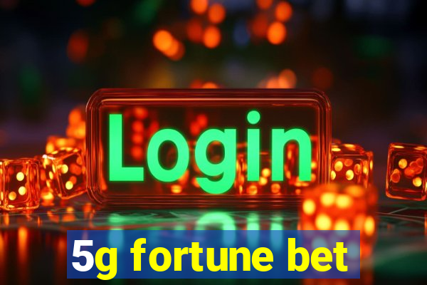 5g fortune bet