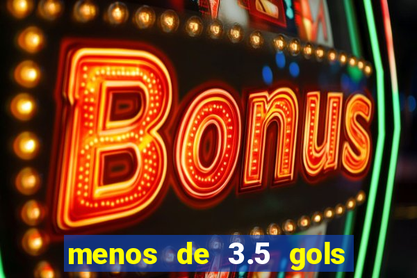 menos de 3.5 gols o que significa