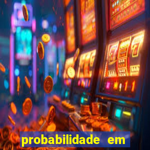 probabilidade em jogos de azar