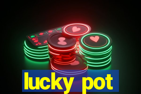 lucky pot