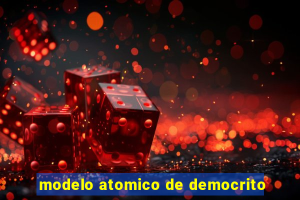 modelo atomico de democrito