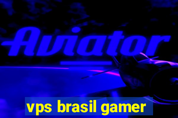 vps brasil gamer