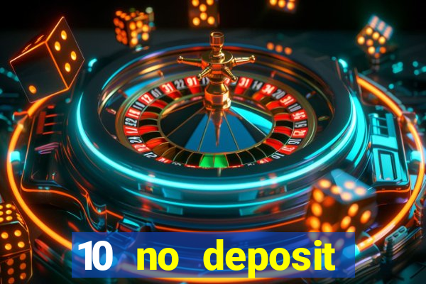 10 no deposit casino bonus