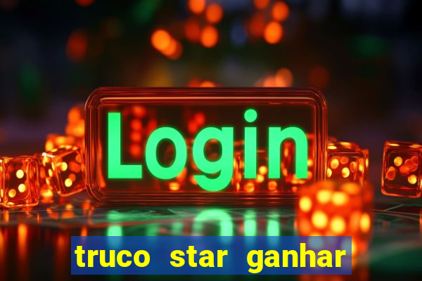 truco star ganhar dinheiro pix