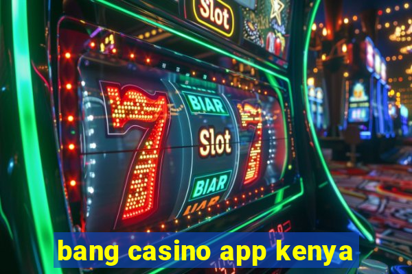 bang casino app kenya