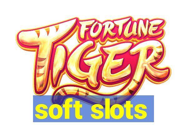 soft slots