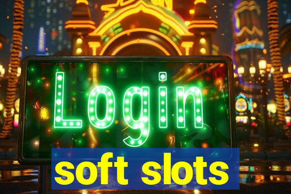 soft slots