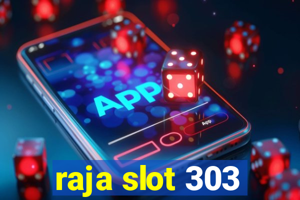 raja slot 303