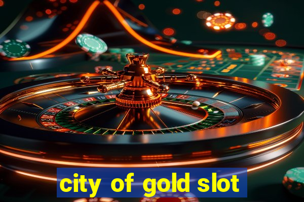 city of gold slot