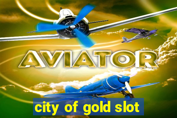 city of gold slot