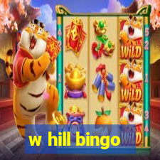 w hill bingo