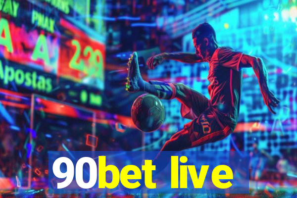 90bet live