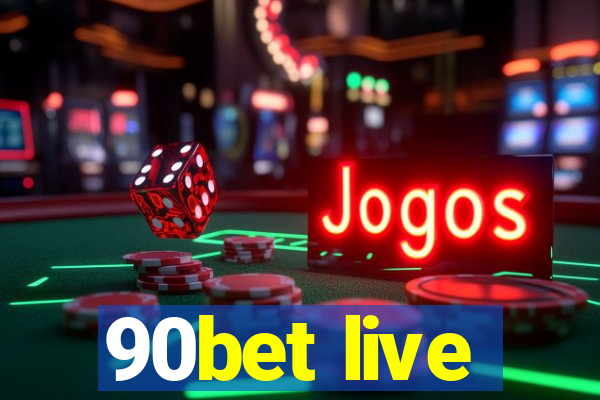 90bet live