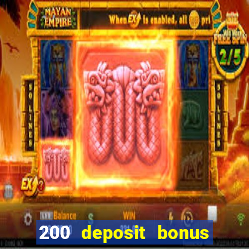 200 deposit bonus online casino