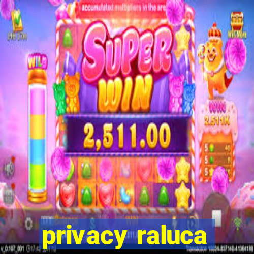 privacy raluca