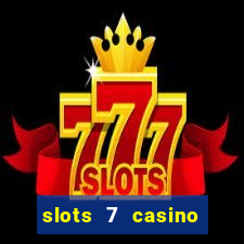 slots 7 casino bonus codes