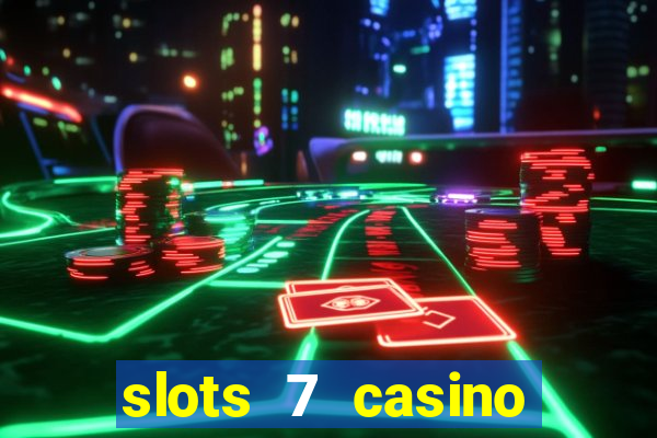 slots 7 casino bonus codes