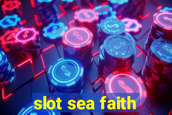 slot sea faith