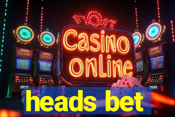 heads bet